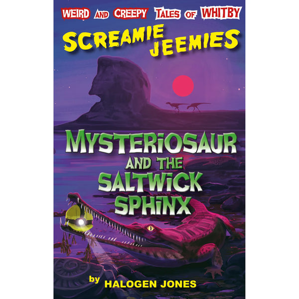 Screamie Jeemies - Mysteriosaur and the Saltwick Sphinx by Halogen Jones