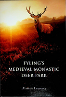 Fyling's Medieval Monastic Deer Park by Alistair Laurence