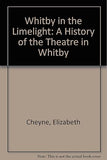 Whitby in the Limelight (Second Edition) by Elizabeth Cheyne