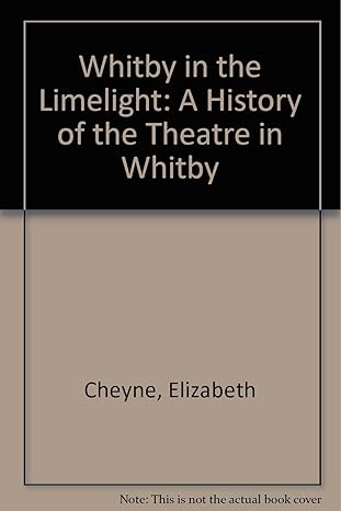 Whitby in the Limelight (Second Edition) by Elizabeth Cheyne