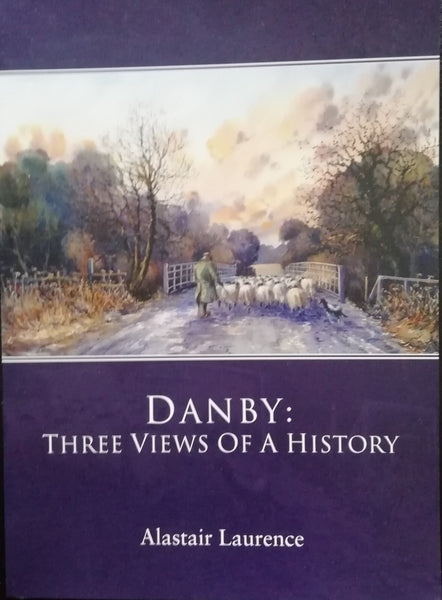 Danby: Three Views of a History by Alastair Laurence